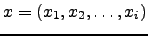 $x = (x_1, x_2, \ldots, x_i)$